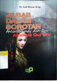 Image of Jilibab dalam Sorotan : antara trendy dan syar'i (analisis Qur'ani)